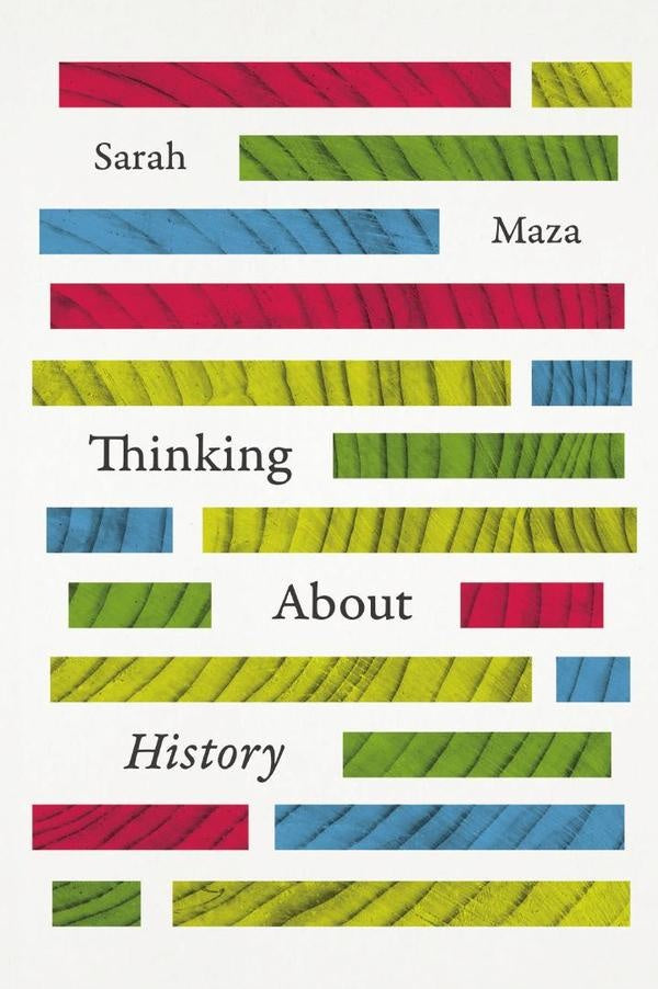 Thinking About History | Sarah Maza