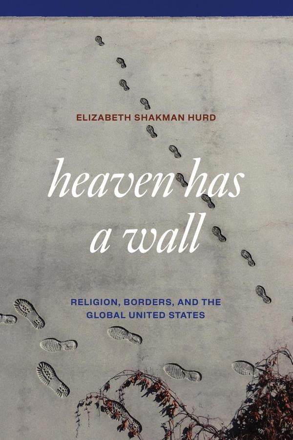 Heaven Has a Wall | Elizabeth Shakman Hurd