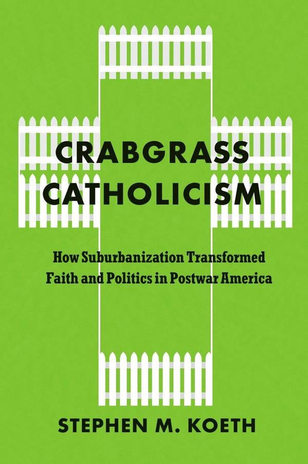 Crabgrass Catholicism | CSC Stephen M. Koeth
