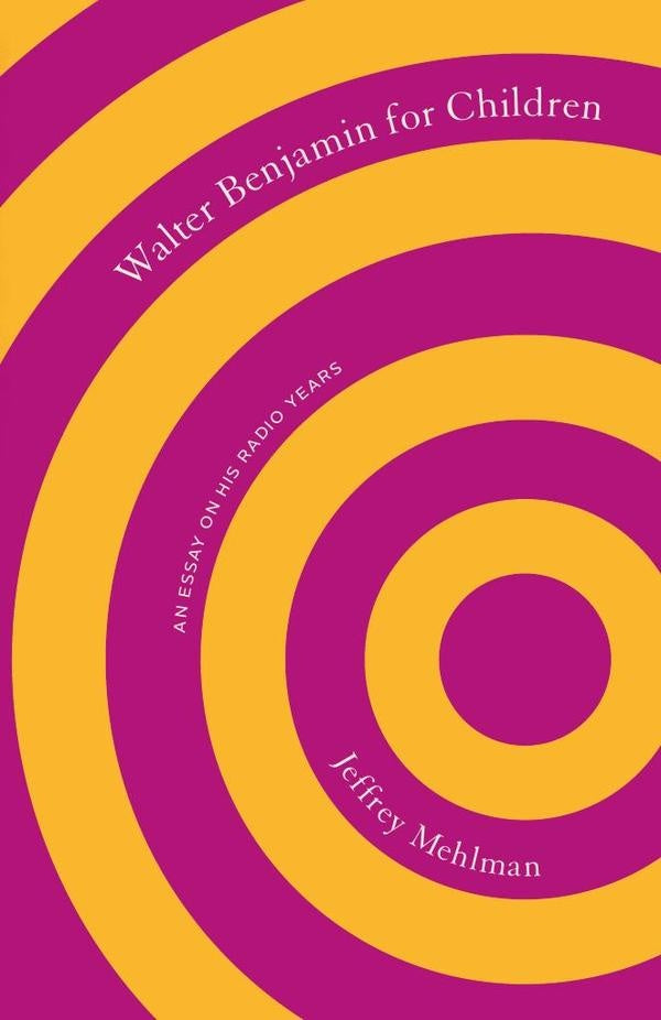 Walter Benjamin for Children | Jeffrey Mehlman