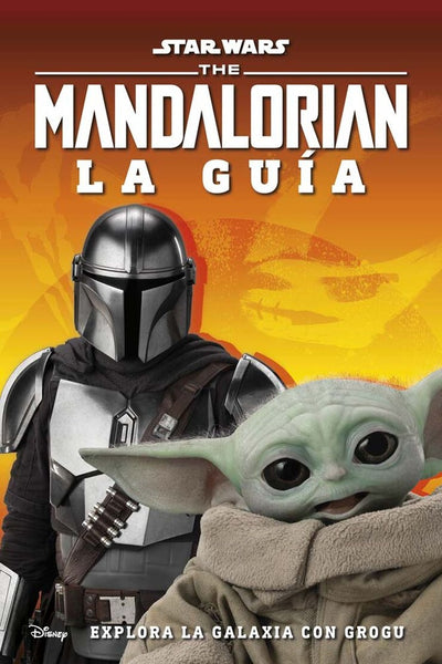 STAR WARS THE MANDALORIAN LA GUIA: EXPLORA LA GALAXIA CON GROGU..