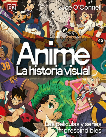 Anime. La historia visual. Las películas y series imprescindibles