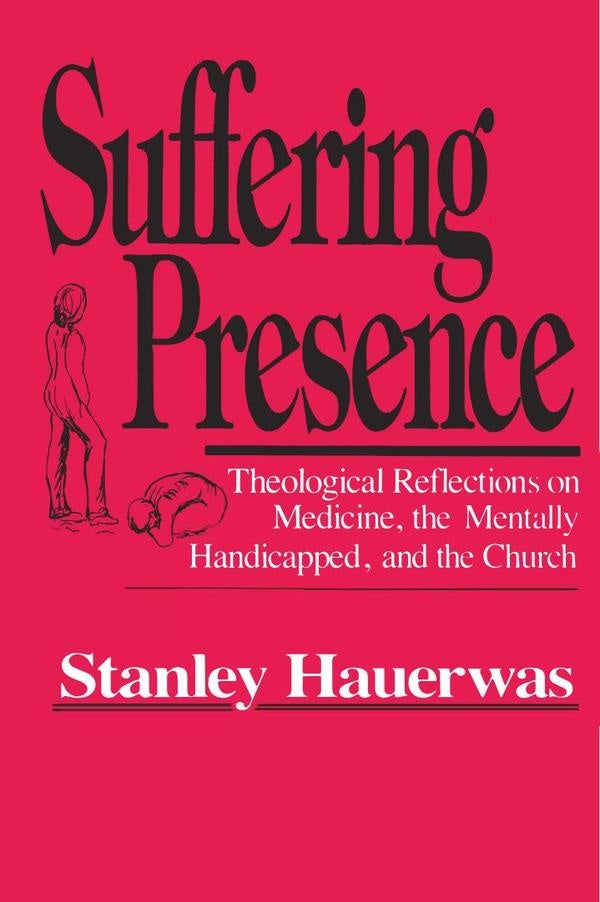 Suffering Presence | Stanley Hauerwas