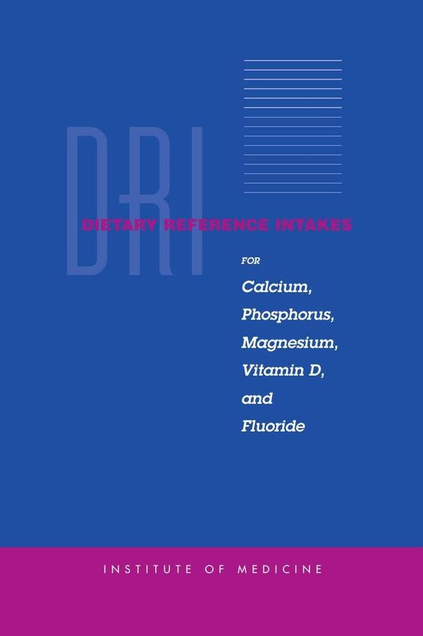 Dietary Reference Intakes for Calcium, Phosphorus, Magnesium, Vitamin D, and Fluoride | AA. VV.