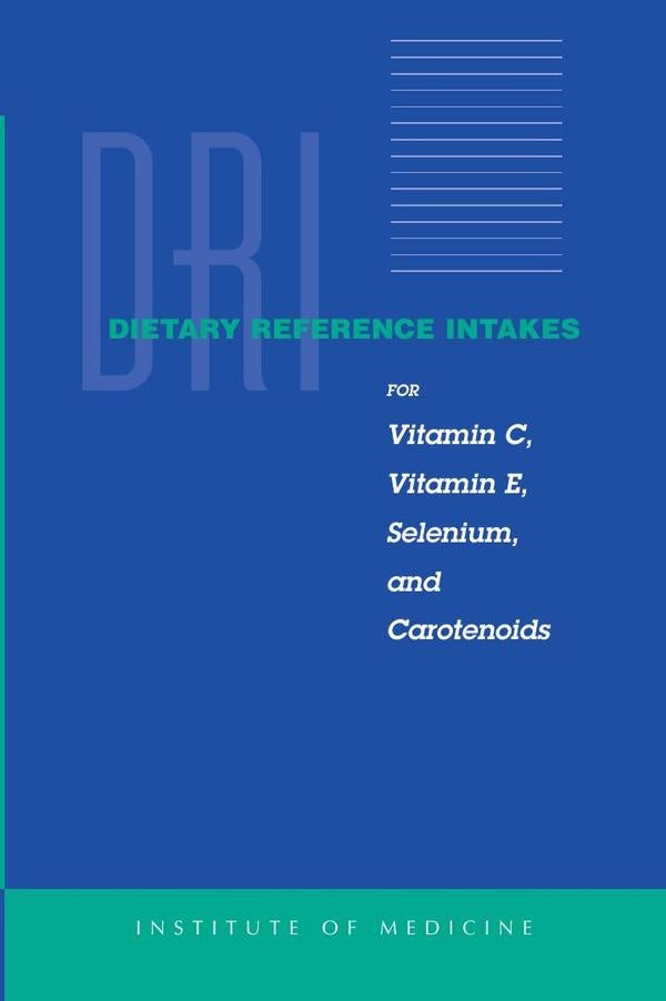 Dietary Reference Intakes for Vitamin C, Vitamin E, Selenium, and Carotenoids | AA. VV.
