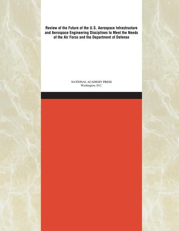 Review of the Future of the U.S. Aerospace Infrastructure and Aerospace Engineering Disciplines to M | AA. VV.