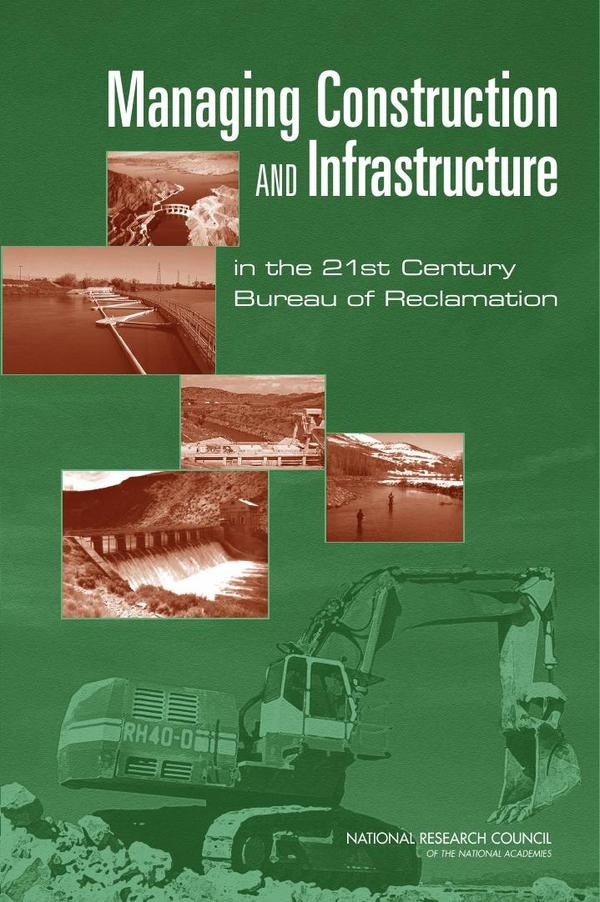 Managing Construction and Infrastructure in the 21st Century Bureau of Reclamation | AA. VV.