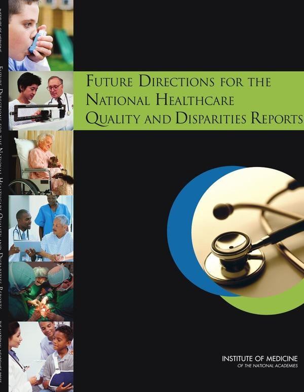 Future Directions for the National Healthcare Quality and Disparities Reports | AA. VV.