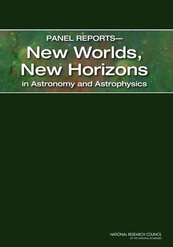Panel ReportsNew Worlds, New Horizons in Astronomy and Astrophysics | AA. VV.