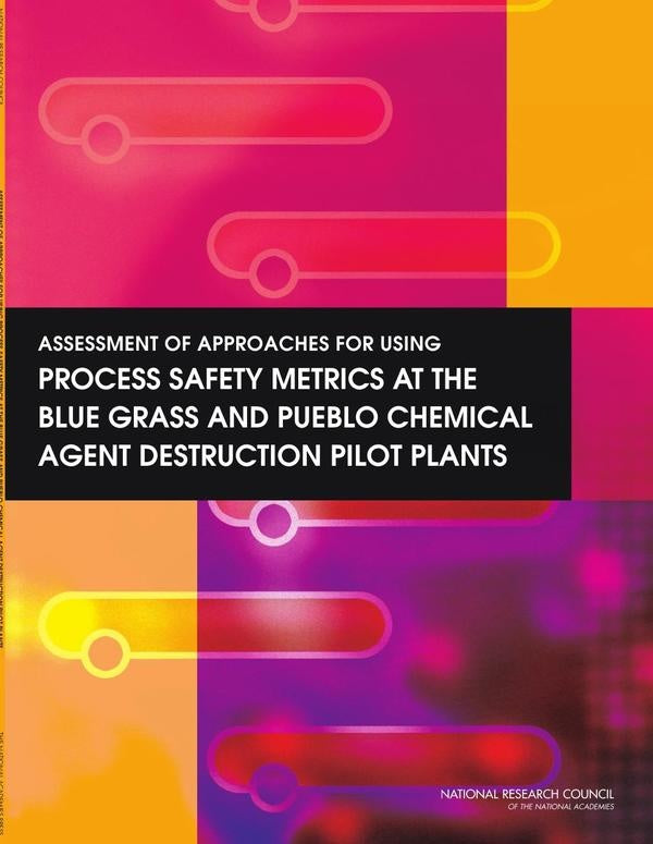 Assessment of Approaches for Using Process Safety Metrics at the Blue Grass and Pueblo Chemical Agen | AA. VV.