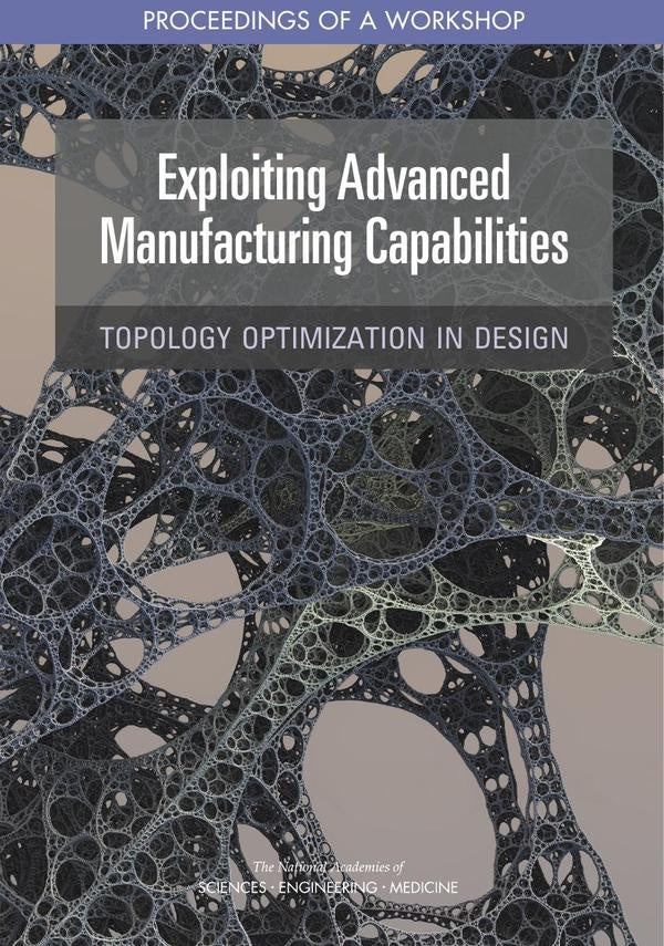 Exploiting Advanced Manufacturing Capabilities: Topology Optimization in Design | AA. VV.