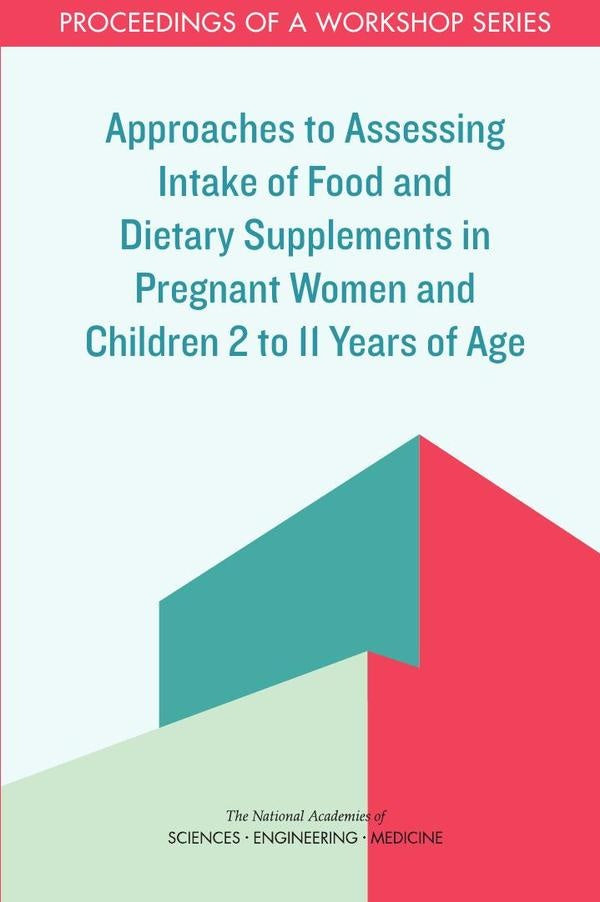 Approaches to Assessing Intake of Food and Dietary Supplements in Pregnant Women and Children 2 to 1 | AA. VV.