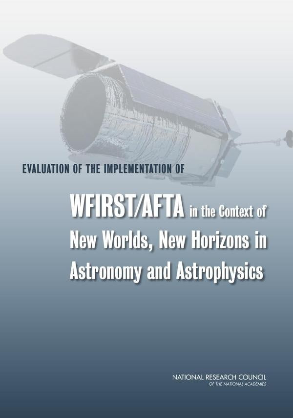 Evaluation of the Implementation of WFIRST/AFTA in the Context of New Worlds, New Horizons in Astron | AA. VV.