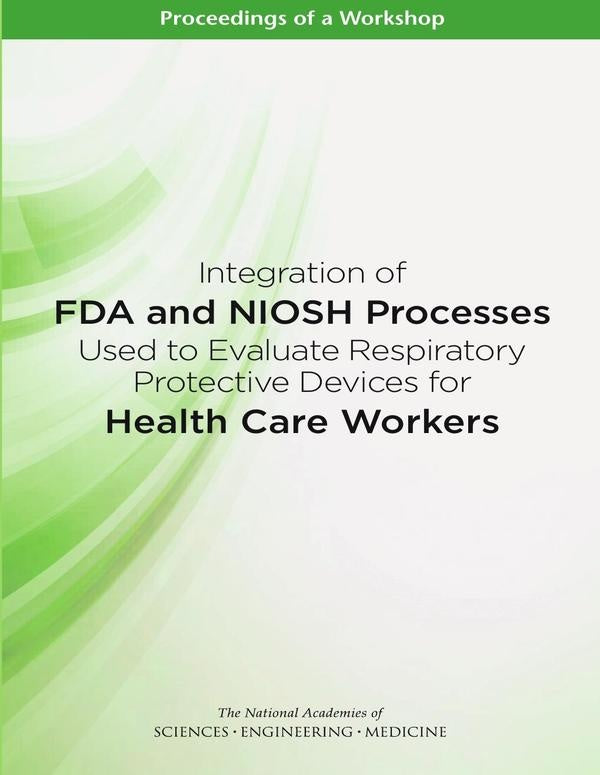 Integration of FDA and NIOSH Processes Used to Evaluate Respiratory Protective Devices for Health Ca | AA. VV.
