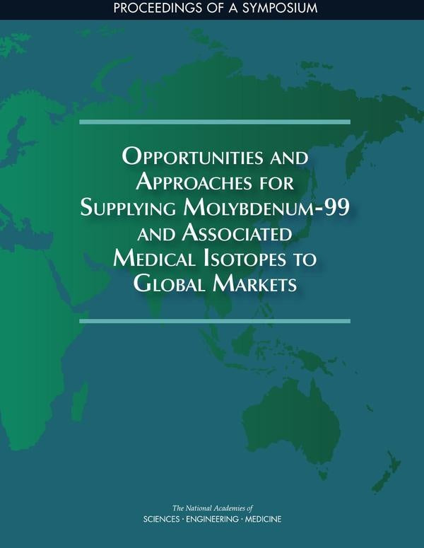 Opportunities and Approaches for Supplying Molybdenum-99 and Associated Medical Isotopes to Global M | AA. VV.