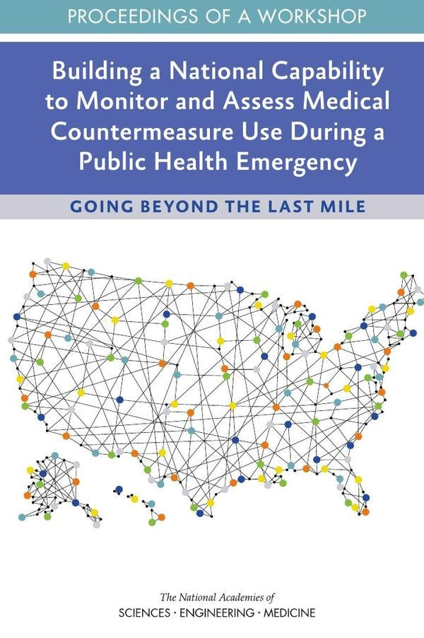 Building a National Capability to Monitor and Assess Medical Countermeasure Use During a Public Heal | AA. VV.