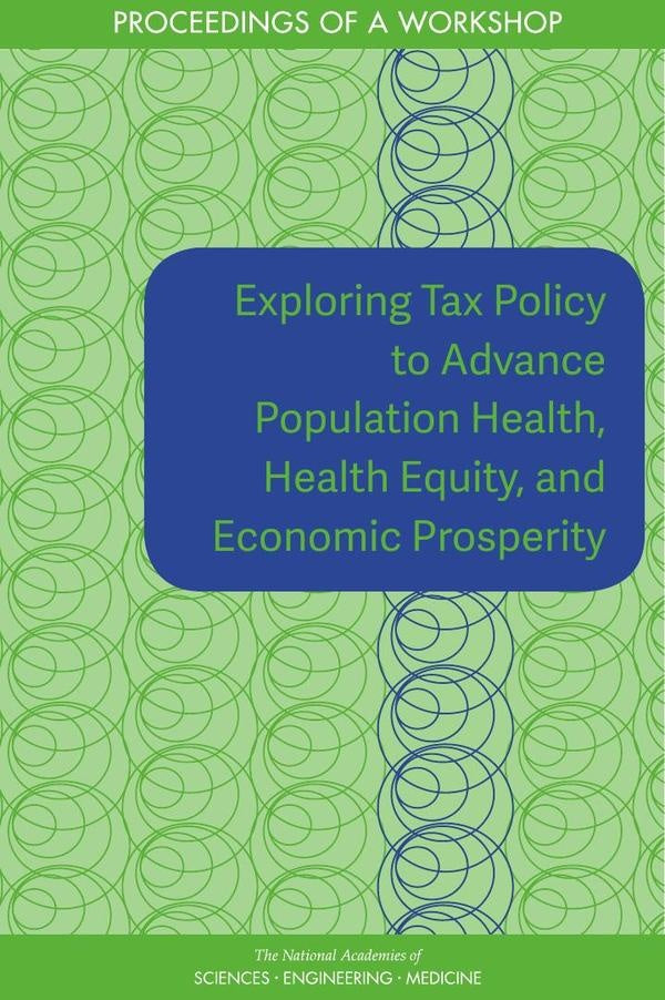 Exploring Tax Policy to Advance Population Health, Health Equity, and Economic Prosperity | AA. VV.