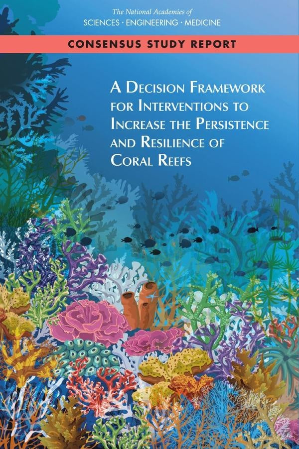 A Decision Framework for Interventions to Increase the Persistence and Resilience of Coral Reefs | AA. VV.