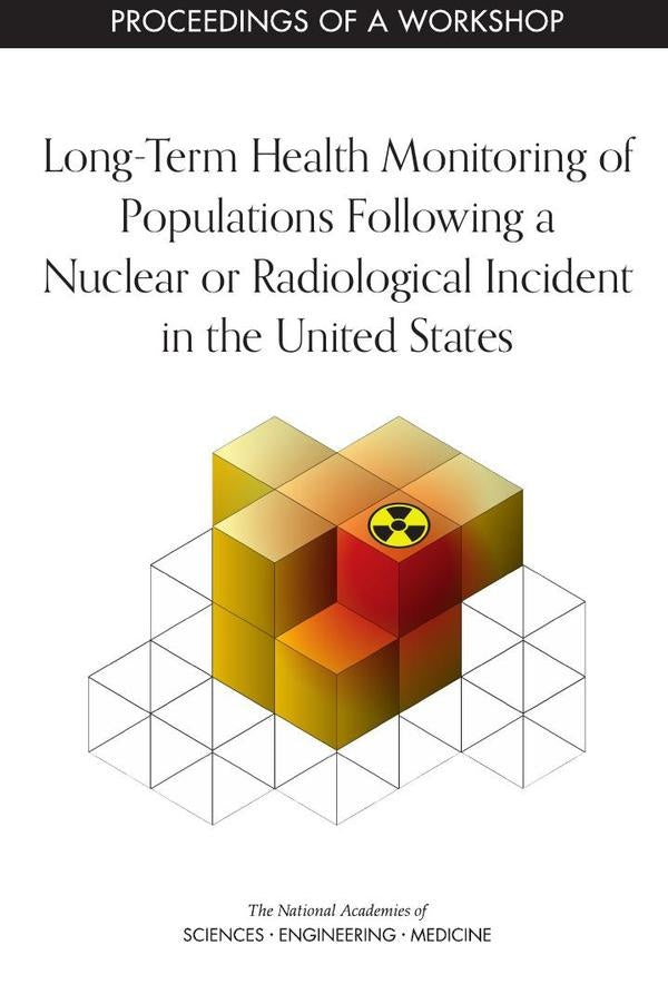Long-Term Health Monitoring of Populations Following a Nuclear or Radiological Incident in the Unite | AA. VV.