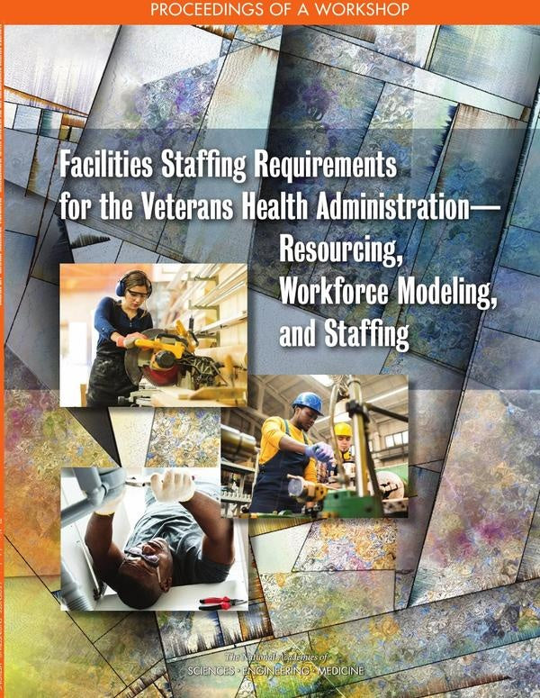 Facilities Staffing Requirements for the Veterans Health AdministrationResourcing, Workforce Modelin | AA. VV.