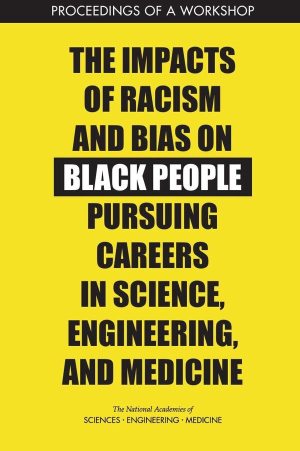 The Impacts of Racism and Bias on Black People Pursuing Careers in Science, Engineering, and Medicin | AA. VV.