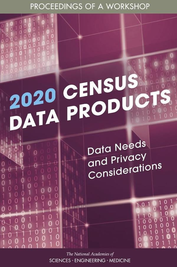 2020 Census Data Products: Data Needs and Privacy Considerations | AA. VV.