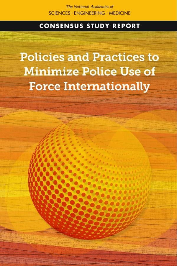 Policies and Practices to Minimize Police Use of Force Internationally | AA. VV.