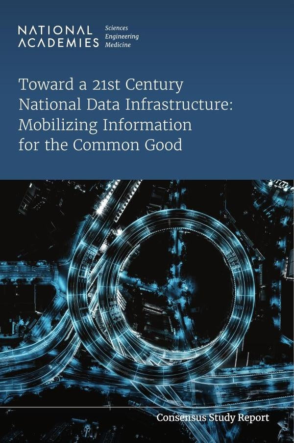 Toward a 21st Century National Data Infrastructure: Mobilizing Information for the Common Good | AA. VV.