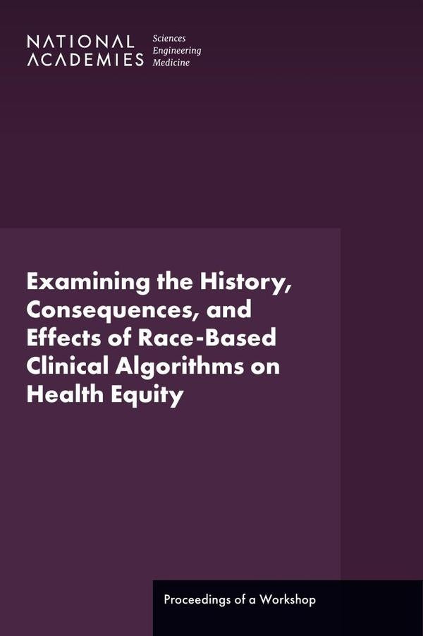 Examining the History, Consequences, and Effects of Race-Based Clinical Algorithms on Health Equity | AA. VV.