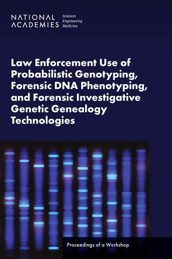 Law Enforcement Use of Probabilistic Genotyping, Forensic DNA Phenotyping, and Forensic Investigativ | AA. VV.