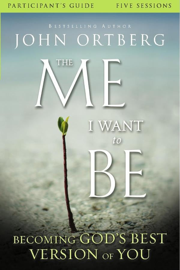 The Me I Want to Be Bible Study Participant's Guide | Ortberg, Rubin