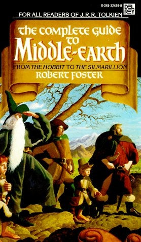 The Complete Guide to Middle-Earth: From the Hobbit to the Silmarillion | Foster, Tolkien