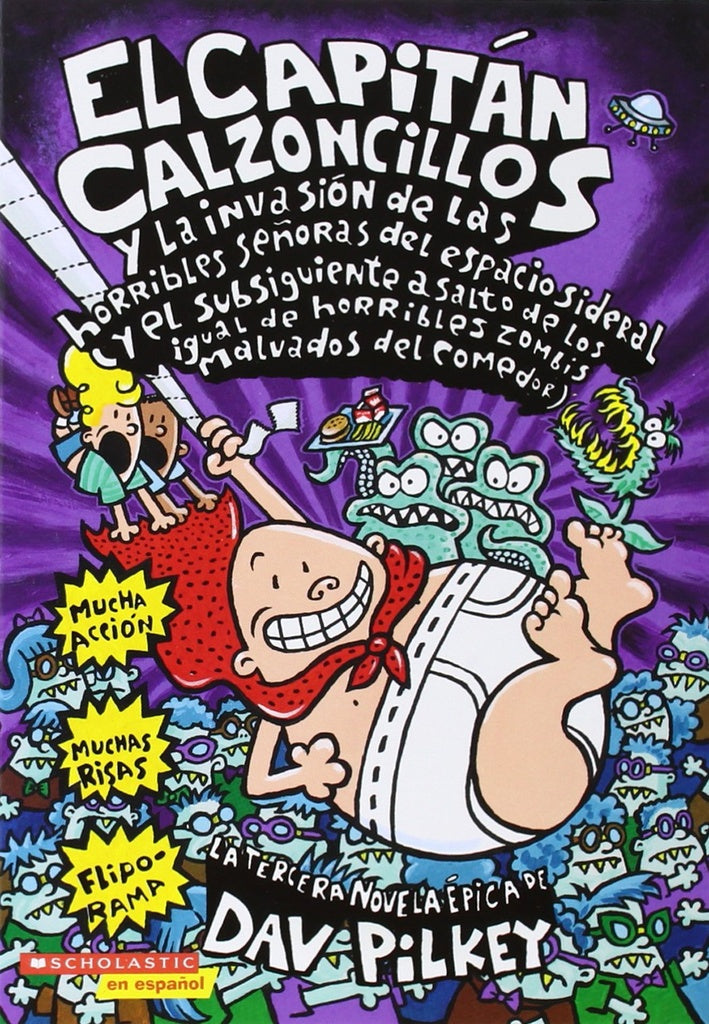 EL CAPITAN CALZONCILLOS Y LA INVASION... | Dav Pilkey