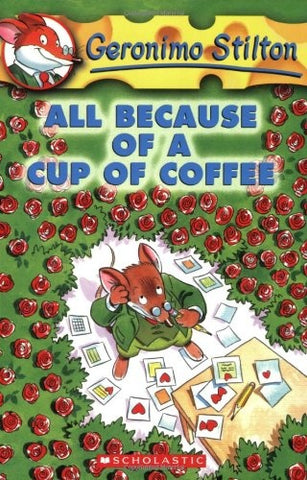 ALL BECAUSE OF A CUP OF COFFEE 10.. | Gerónimo Stilton