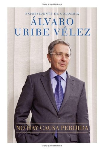NO HAY CAUSA PERDIDA.. | ALVARO URIBE VELEZ