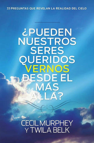 ¿Pueden nuestros seres queridos vernos desde el más allá? | Cecil Murphey
