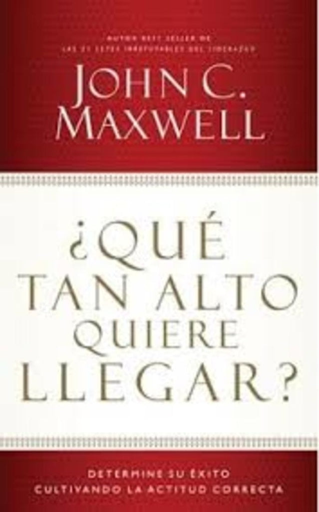 ¿Qué tan alto quiere llegar? | John C. Maxwell