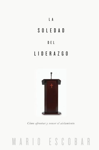 La soledad del liderazgo | MARIO ESCOBAR