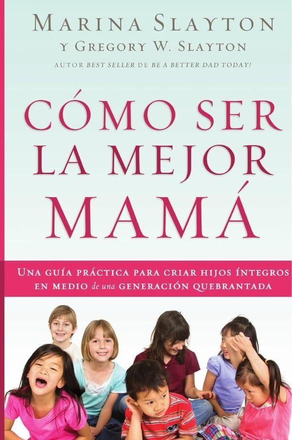 Cómo ser la mejor mamá | Marina Slayton