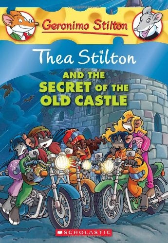 THEA STILTON AND THE SECRET OF THE OLD CASTLE.. | Gerónimo Stilton