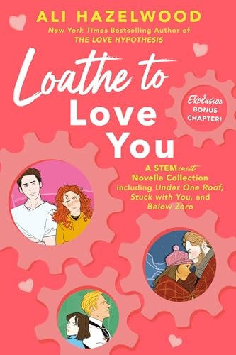 LOATHE TO LOVE YOU.. | ALI HAZELWOOD