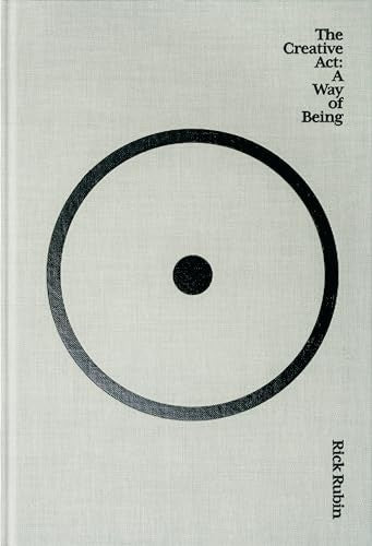 THE CREATIVE ACT: A WAY OF BEING.. | Rick  Rubin