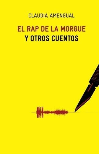 RAP DE LA MORGUE Y OTROS CUENTOS, EL  | Claudia Amengual