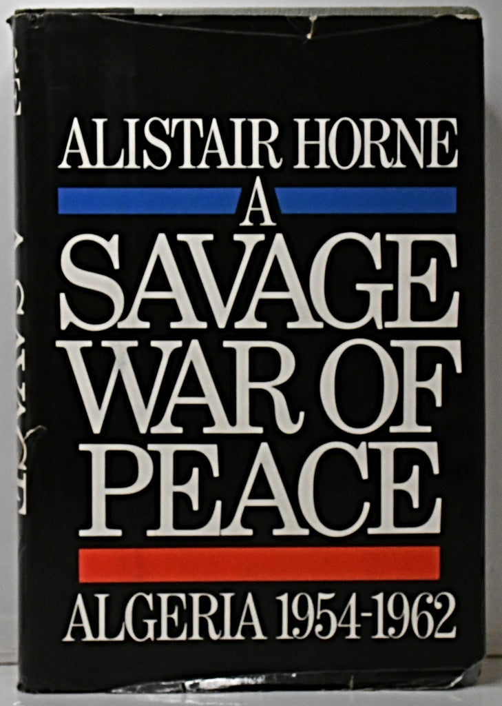 A SAVAGE WAR OF PEACE.. | Alistair Horne