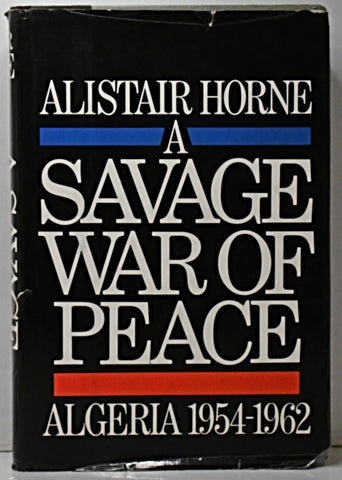 A SAVAGE WAR OF PEACE.. | Alistair Horne