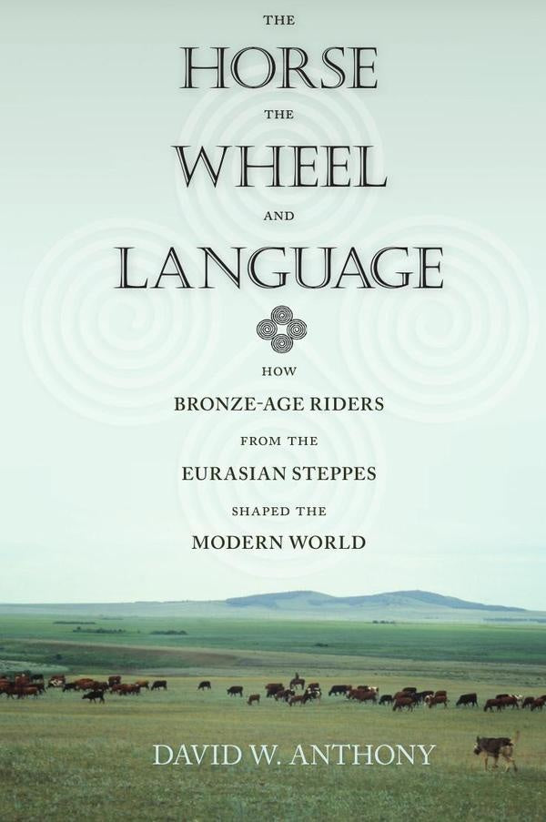 The Horse, the Wheel, and Language | Anthony, Anthony