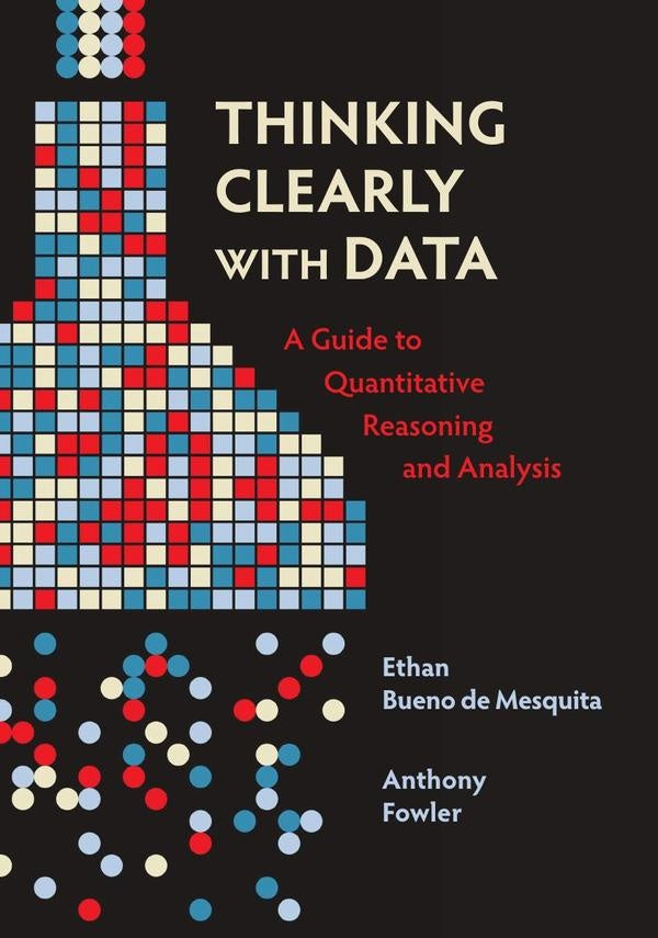 Thinking Clearly with Data | Bueno de Mesquita, Fowler
