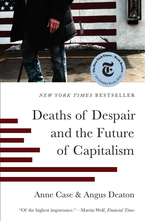 Deaths of Despair and the Future of Capitalism | Case, Deaton