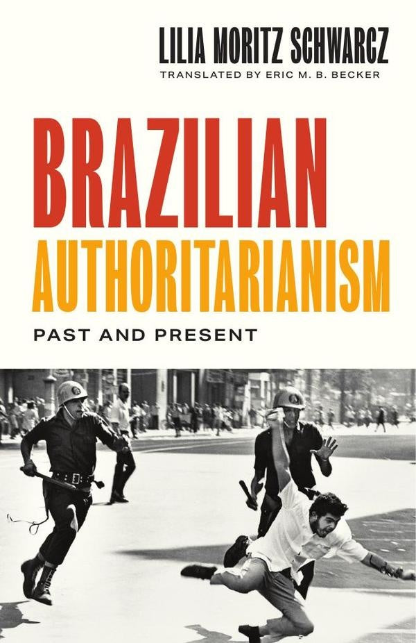 Brazilian Authoritarianism | Lilia Moritz Schwarcz