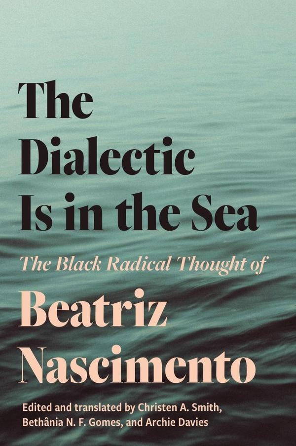 Dialectic Is in the Sea | Beatriz Nascimento